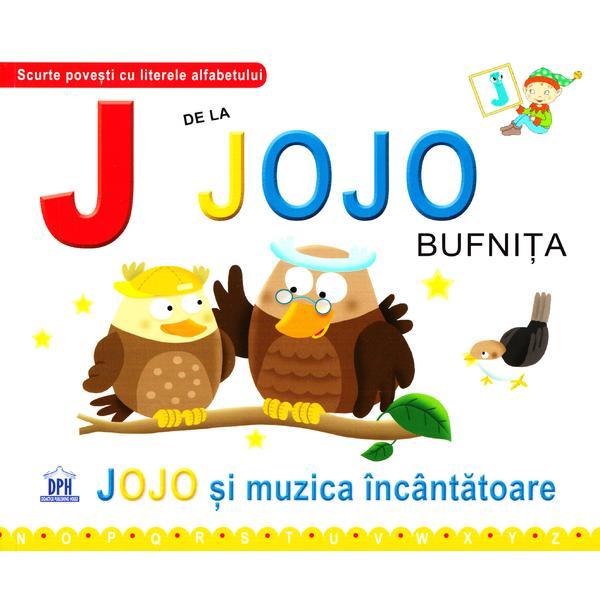 J de la jojo, bufnita - jojo si muzica incantatoare (cartonat), editura didactica publishing house
