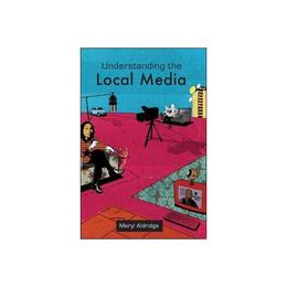 Understanding the Local Media, editura Open University Press