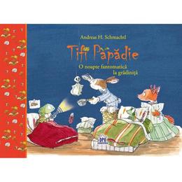Tifi papadie. o noapte fantomatica la gradinita - andreas h. schmachtl, editura didactica publishing house