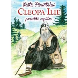 Viata parintelui Cleopa Ilie povestita copiilor - Andreea Daniela Nemes, editura Ortodoxia