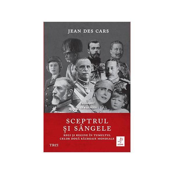 Sceptrul si sangele - jean des cars, editura trei
