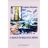 O banca in mijlocul marii - Florina Mamina, editura Pastel