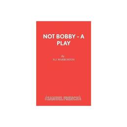 Not Bobby - A Play, editura Samuel French