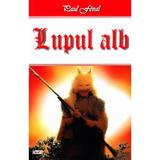 Lupul Alb - Paul Feval, editura Dexon