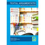 Textul argumentativ. Aplicatii pentru Bacalaureat - Maria Boghici, Corina Chelbuta-Ban, editura Booklet