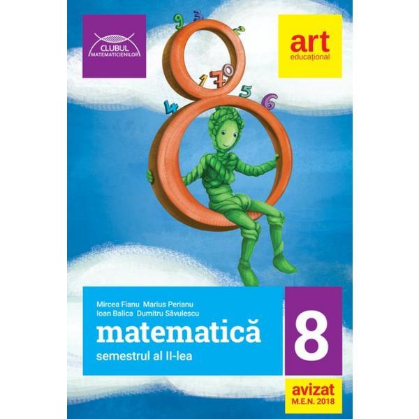 Matematica - Clasa 8 Sem.2 - Mircea Fianu, Marius Perianu, Ioan Balica, editura Grupul Editorial Art