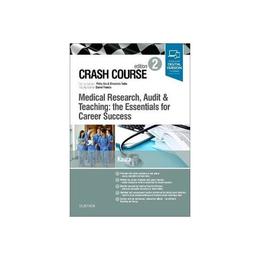 Crash Course Medical Research, Audit and Teaching: the Essen, editura Elsevier Health Sciences