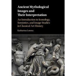 Ancient Mythological Images and their Interpretation, editura Cambridge University Press