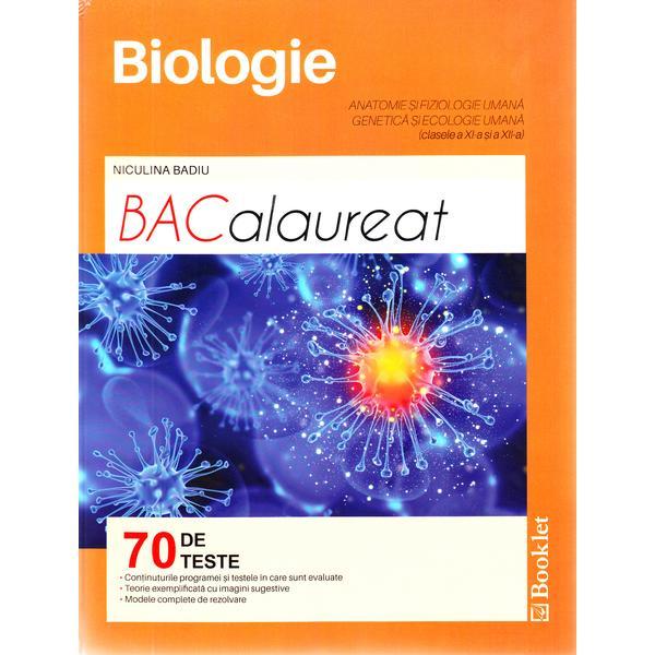 Biologie. Anatomie si fiziologie umana. Genetica si ecologie umana - Clasele 11 si 12 - Bacalaureat. 70 de teste - Niculina Badiu, editura Booklet