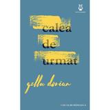 Calea de urmat - Gellu Dorian, editura Cartea Romaneasca