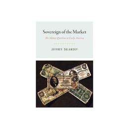 Sovereign of the Market, editura University Of Chicago Press
