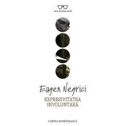Expresivitatea involuntara - eugen negrici, editura cartea romaneasca