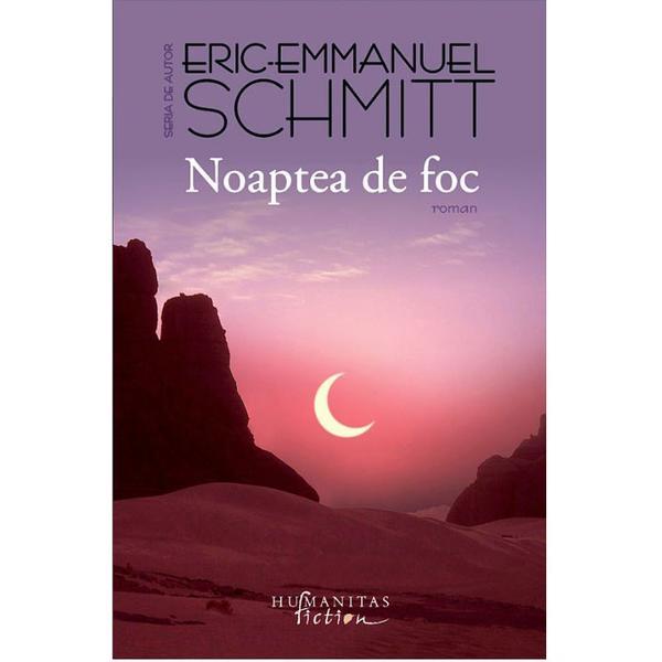 Noaptea de foc - eric-emmanuel schmitt, editura humanitas