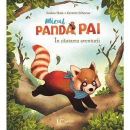 Micul panda Pai. In cautarea aventurii - Saskia Hula, Kerstin Schoene, editura Univers Enciclopedic