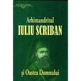 Arhimandritul Iuliu Scriban si Oastea Domnului, editura Oastea Domnului