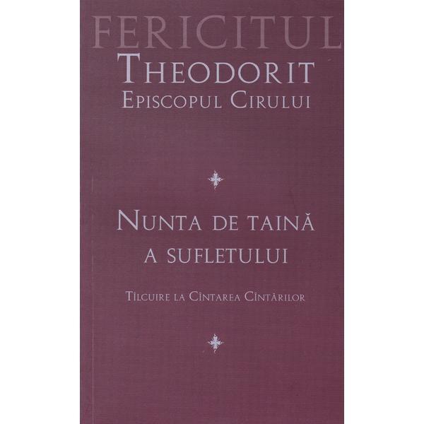 Nunta de taina a sufletului - Fericitul Theodorit, Episcopul Cirului, editura Sophia