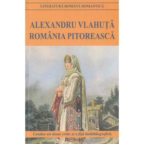 Romania pitoreasca ed.2016 - alexandru vlahuta, editura cartex