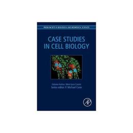 Case Studies in Cell Biology, editura Academic Press