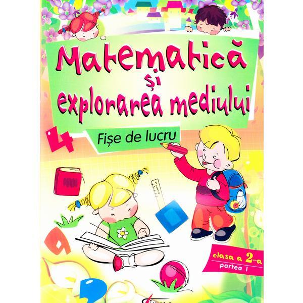 Matematica si explorarea mediului Fise de lucru cls 2 - Partea I - Marinela Chiriac, Ioana Ionita, editura Tiparg