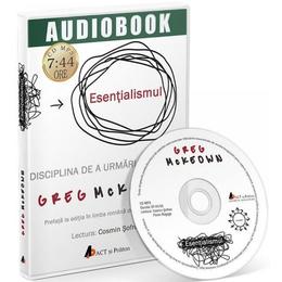 Audiobook: esentialismul - greg mckeown, editura act si politon
