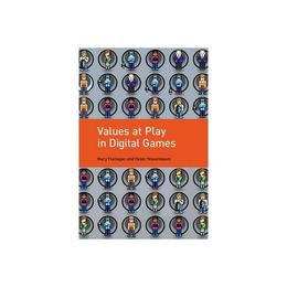 Values at Play in Digital Games, editura Mit University Press Group Ltd