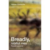 Breadly, iubitul meu - Adrian Costache, editura Grupul Editorial Art