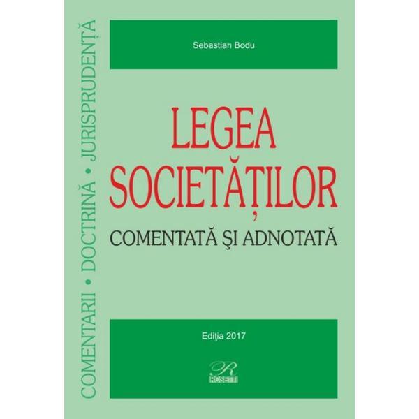 Legea societatilor comentata si adnotata - Sebastian Bodu, editura Rosetti