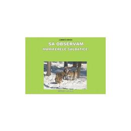 Sa observam mamiferele salbatice - planse - luminita mihoc, editura tehno-art