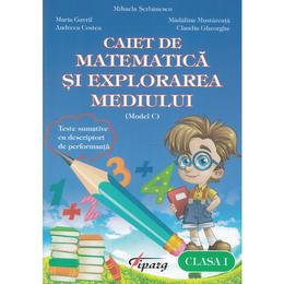 Matematica si explorarea mediului - Clasa a 1-a - Caiet (Model C) - Mihaela Serbanescu, editura Tiparg