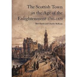 Scottish Town in the Age of the Enlightenment 1740-1820, editura Edinburgh University Press