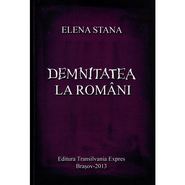 Demnitatea la romani - elena stana, editura transilvania expres