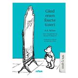 Cand eram foarte tineri - A.A. Milne, editura Grupul Editorial Art