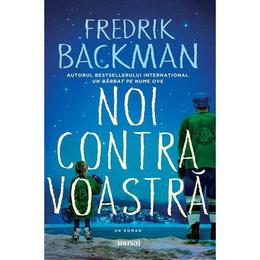 Noi contra voastra - fredrik backman, editura grupul editorial art