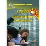 Matematica - Clasele 1-4 - Elemente de geometrie - Gheorghe Adalbert Schneider, editura Hyperion