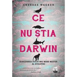 Ce nu stia darwin - andreas wagner, editura litera
