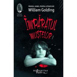Imparatul mustelor - william golding, editura humanitas