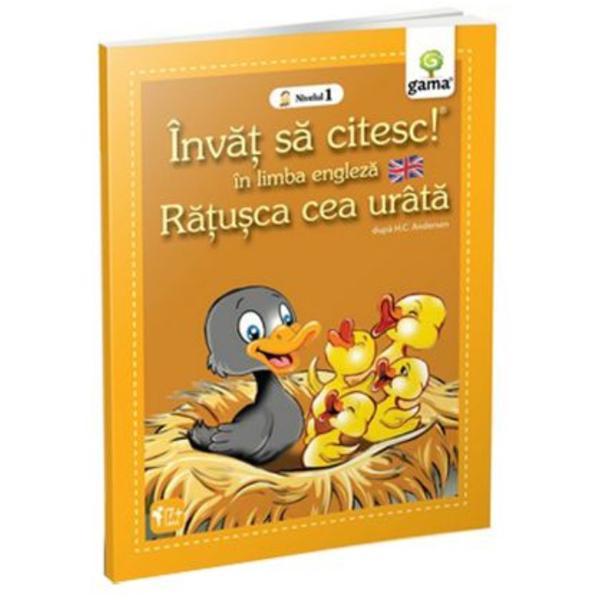 Invat sa citesc in limba engleza - Ratusca cea urata - Nivelul 1, editura Gama