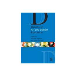 Debates in Art and Design Education, editura Taylor & Francis