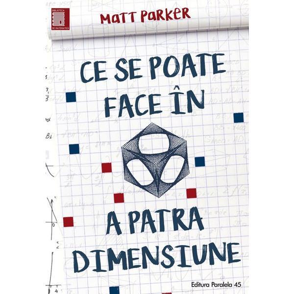 Ce se poate face in a patra dimensiune - matt parker, editura paralela 45