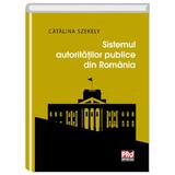Sistemul autoritatilor publice din Romania - Catalina Szekely, editura Pro Universitaria