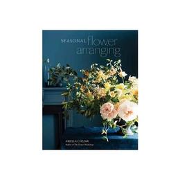 Seasonal Flower Arranging, editura Random House Usa Inc