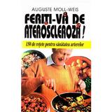 Feriti-va de Ateroscleroza! - Auguste Moll-Weis, editura Venus