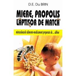 Miere, propolis, laptisor de matca - D.E. Du Brin, editura Venus