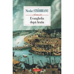Evanghelia dupa arana - nicolae strambeanu, editura polirom