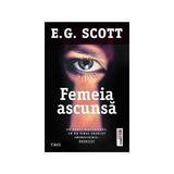 Femeia ascunsa - E.G. Scott, editura Trei