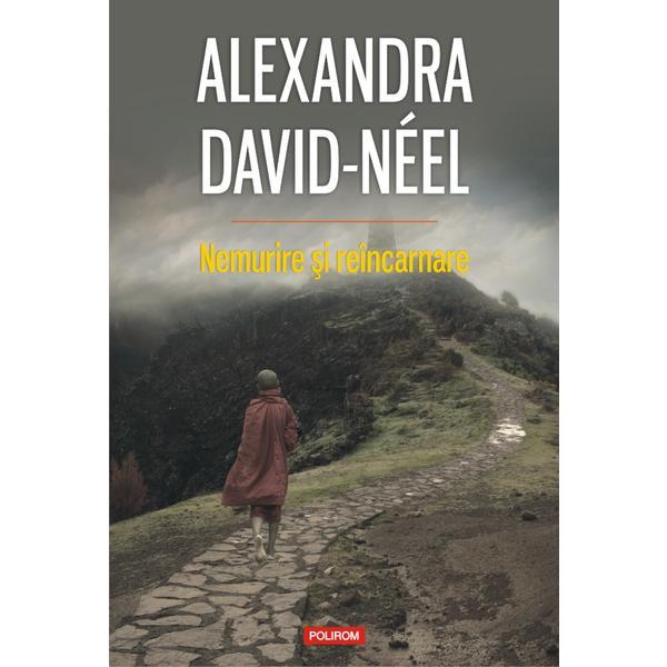 Nemurire si reincarnare - alexandra david-neel, editura polirom