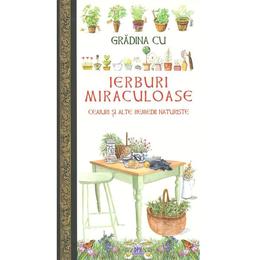 Gradina cu ierburi miraculoase. ceaiuri si alte remedii naturiste, editura didactica publishing house