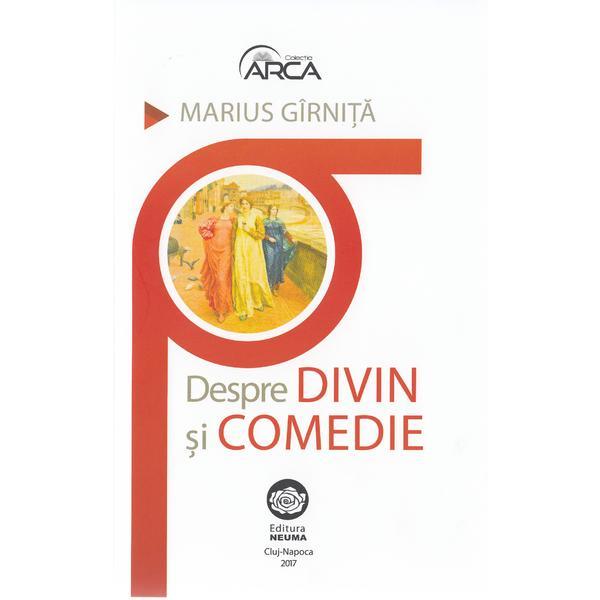 Despre divin si comedie - marius girnita, editura neuma