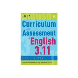 Curriculum and Assessment in English 3 to 11, editura Taylor & Francis