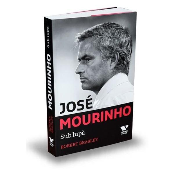 Jose mourinho. sub lupa - robert beasley, editura publica